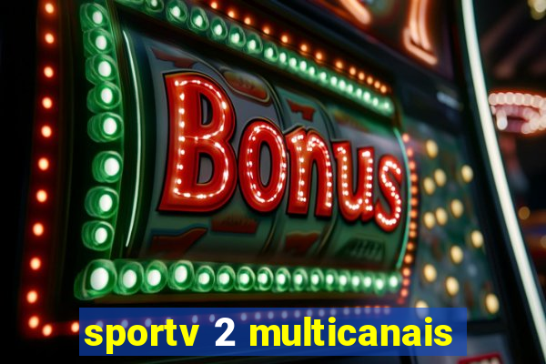 sportv 2 multicanais